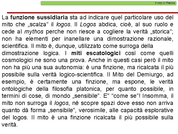 Il mito in Platone La funzione sussidiaria sta ad indicare quel particolare uso del