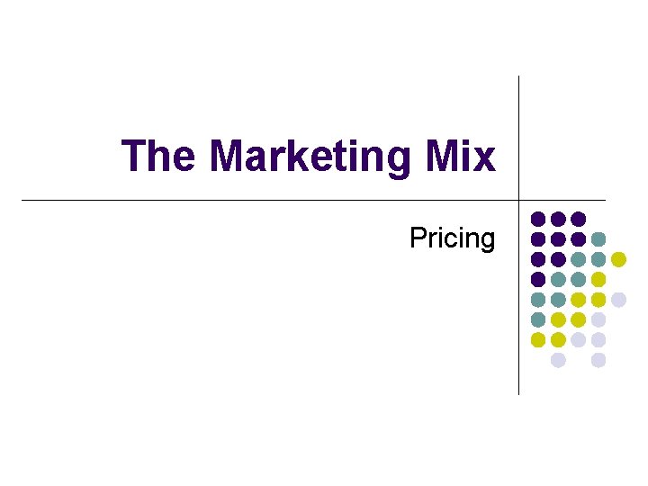 The Marketing Mix Pricing 