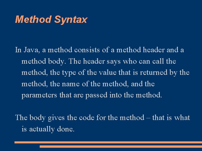 Method Syntax In Java, a method consists of a method header and a method