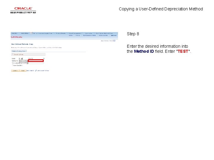 Copying a User-Defined Depreciation Method Step 8 Enter the desired information into the Method