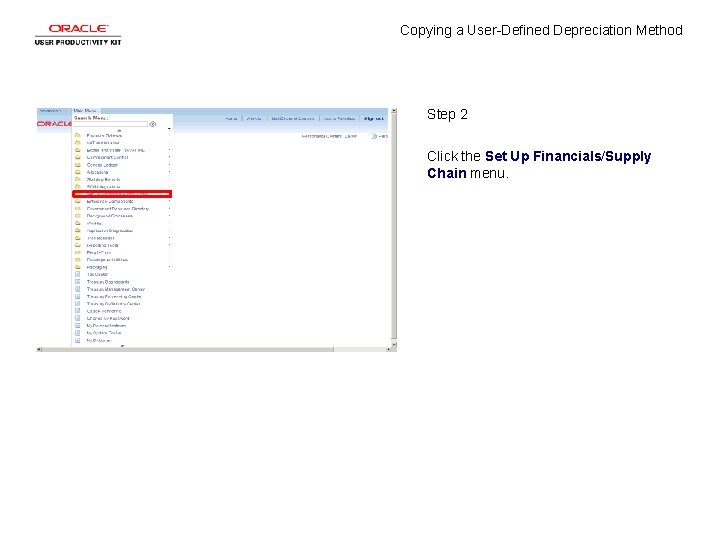 Copying a User-Defined Depreciation Method Step 2 Click the Set Up Financials/Supply Chain menu.