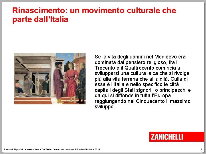 Rinascimento: un movimento culturale che parte dall’Italia Se la vita degli uomini nel Medioevo