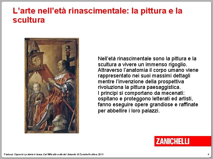 L’arte nell’età rinascimentale: la pittura e la scultura Nell’età rinascimentale sono la pittura e