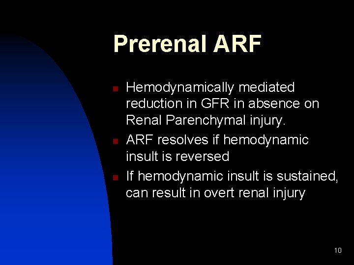 Prerenal ARF n n n Hemodynamically mediated reduction in GFR in absence on Renal