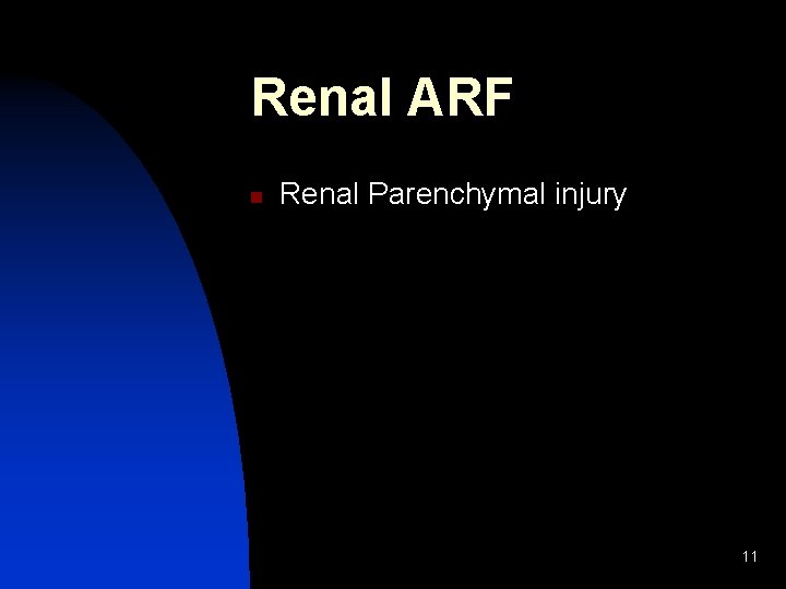 Renal ARF n Renal Parenchymal injury 11 