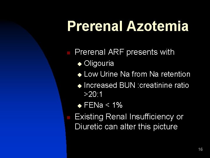 Prerenal Azotemia n Prerenal ARF presents with Oligouria u Low Urine Na from Na
