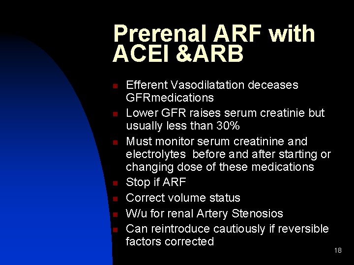 Prerenal ARF with ACEI &ARB n n n n Efferent Vasodilatation deceases GFRmedications Lower