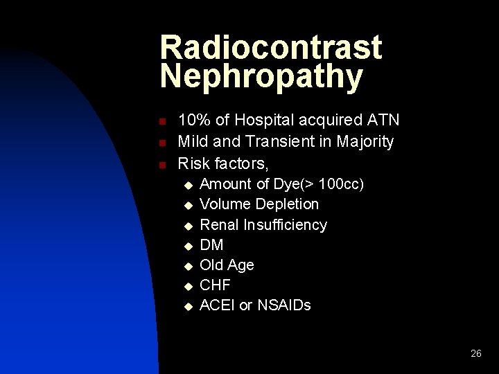 Radiocontrast Nephropathy n n n 10% of Hospital acquired ATN Mild and Transient in