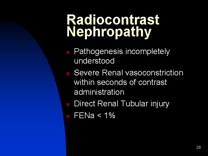 Radiocontrast Nephropathy n n Pathogenesis incompletely understood Severe Renal vasoconstriction within seconds of contrast