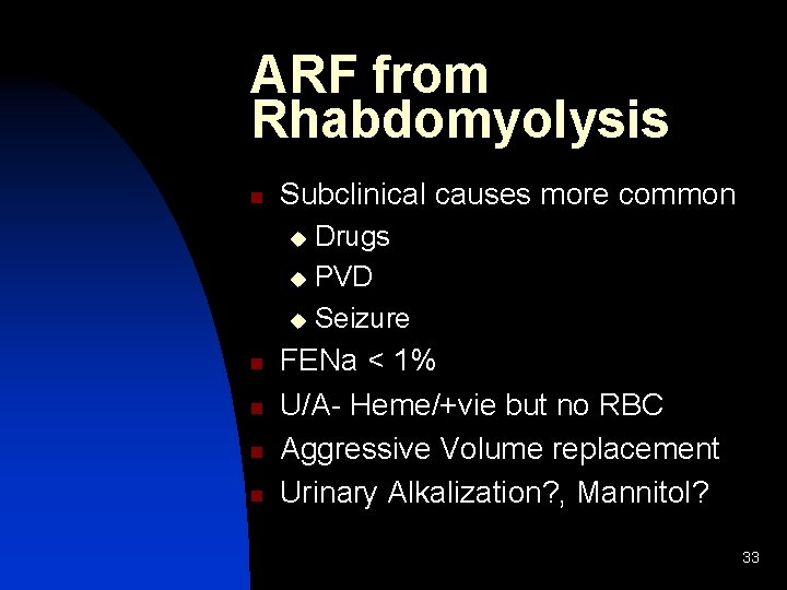 ARF from Rhabdomyolysis n Subclinical causes more common Drugs u PVD u Seizure u