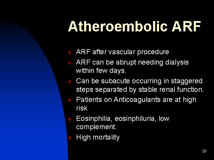 Atheroembolic ARF n n n ARF after vascular procedure ARF can be abrupt needing