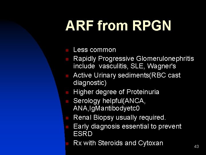 ARF from RPGN n n n n Less common Rapidly Progressive Glomerulonephritis include vasculitis,
