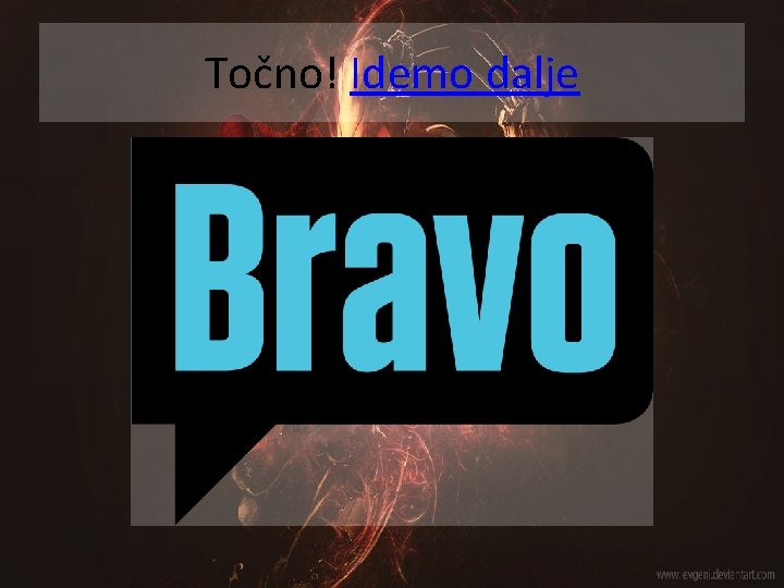 Točno! Idemo dalje 