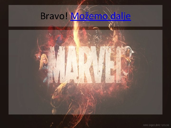 Bravo! Možemo dalje 