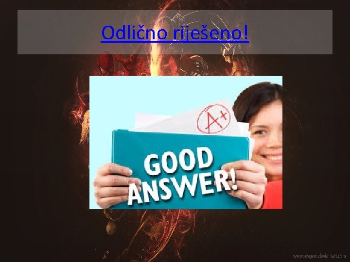 Odlično riješeno! 