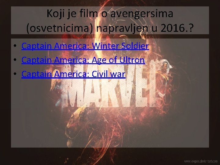 Koji je film o avengersima (osvetnicima) napravljen u 2016. ? • Captain America: Winter