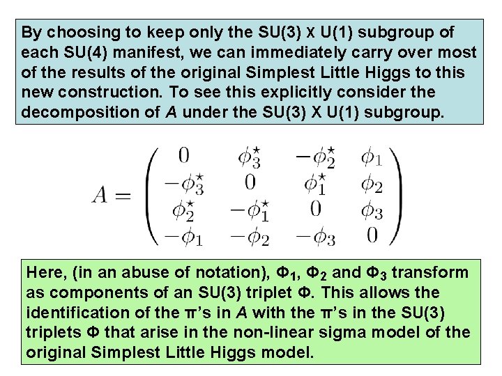 By choosing to keep only the SU(3) X U(1) subgroup of each SU(4) manifest,