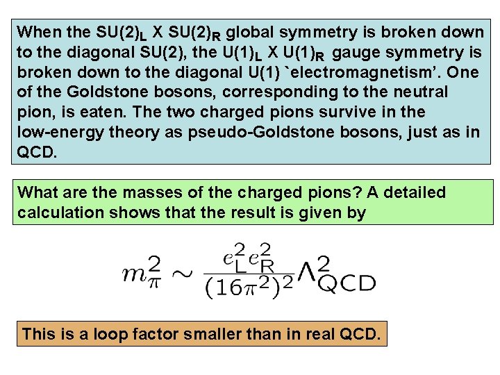 When the SU(2)L X SU(2)R global symmetry is broken down to the diagonal SU(2),