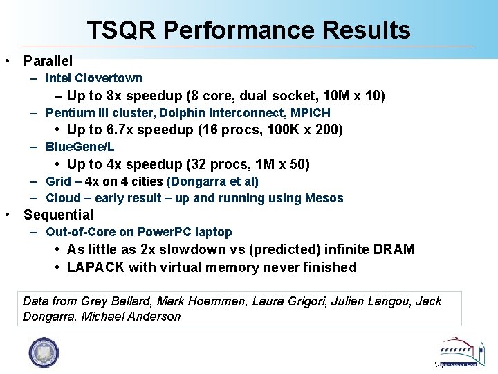 TSQR Performance Results • Parallel – Intel Clovertown – Up to 8 x speedup