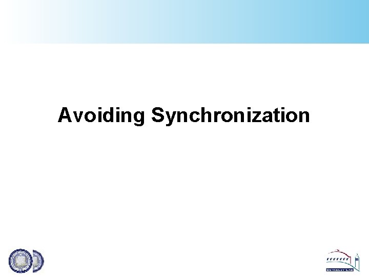 Avoiding Synchronization 