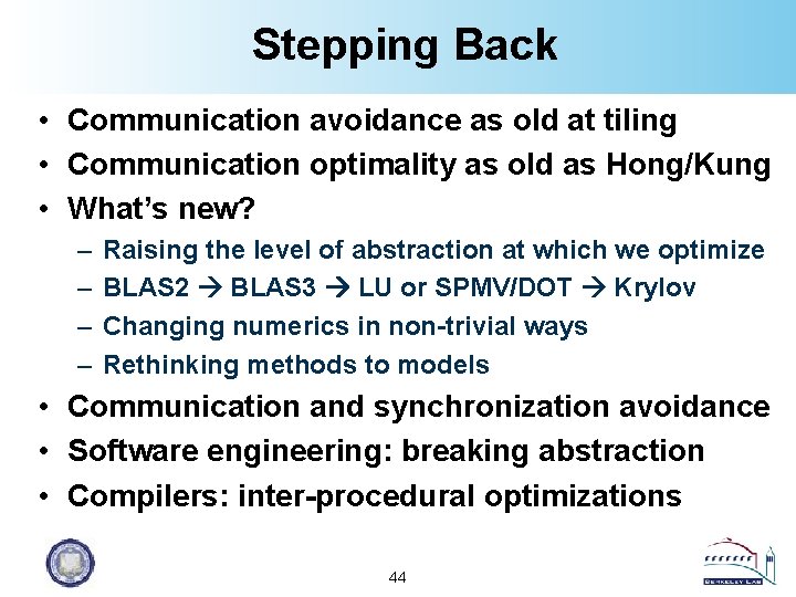 Stepping Back • Communication avoidance as old at tiling • Communication optimality as old