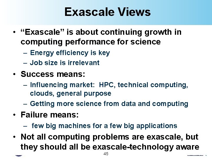 Exascale Views • “Exascale” is about continuing growth in computing performance for science –