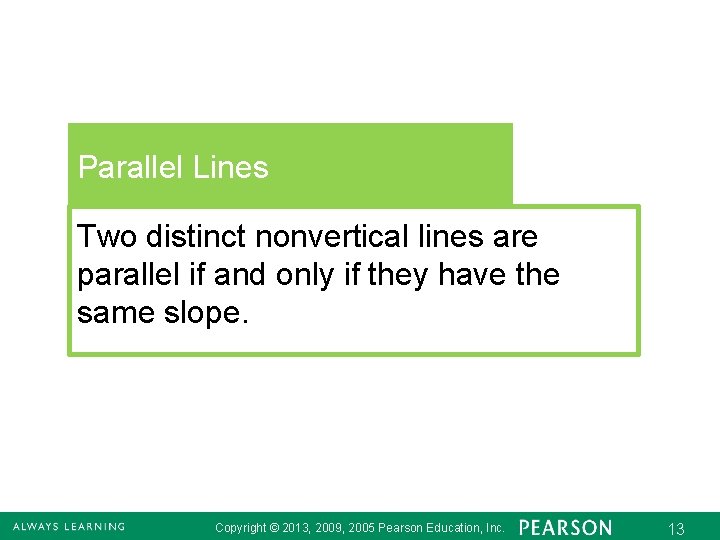 Parallel Lines Two distinct nonvertical lines are parallel if and only if they have