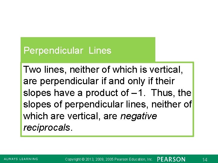 Perpendicular Lines Two lines, neither of which is vertical, are perpendicular if and only