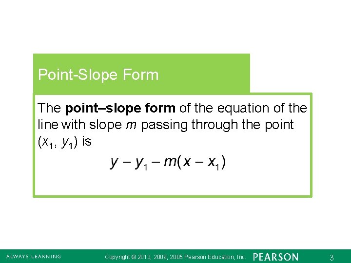 Point-Slope Form The point–slope form of the equation of the line with slope m