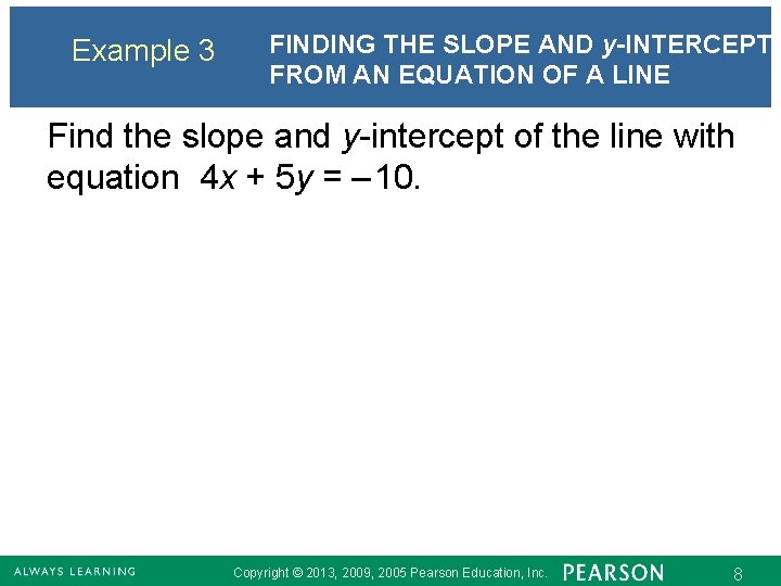Example 3 FINDING THE SLOPE AND y-INTERCEPT FROM AN EQUATION OF A LINE Find