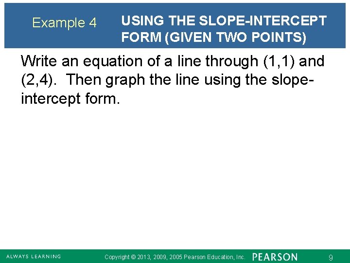 Example 4 USING THE SLOPE-INTERCEPT FORM (GIVEN TWO POINTS) Write an equation of a