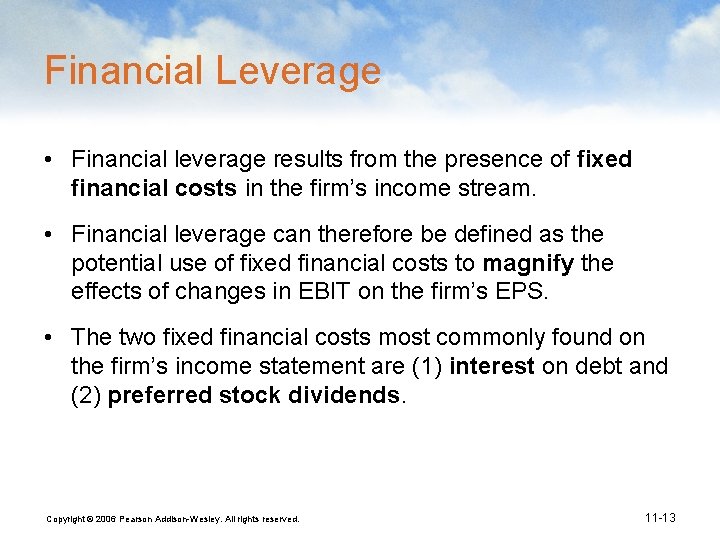 Financial Leverage • Financial leverage results from the presence of fixed financial costs in