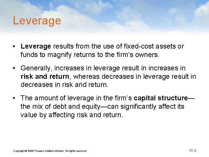 Leverage • Leverage results from the use of fixed-cost assets or funds to magnify