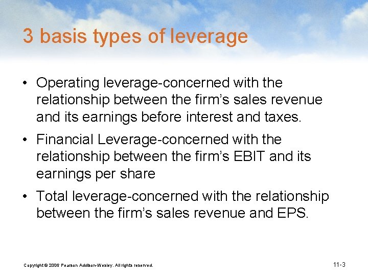 3 basis types of leverage • Operating leverage-concerned with the relationship between the firm’s