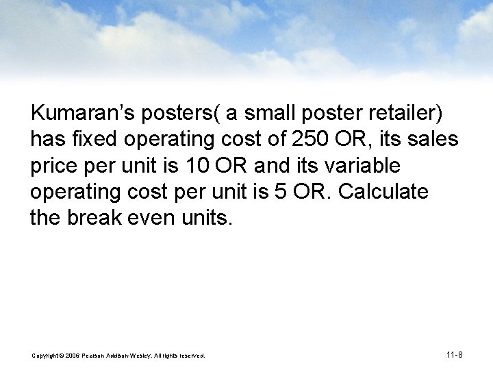 Kumaran’s posters( a small poster retailer) has fixed operating cost of 250 OR, its