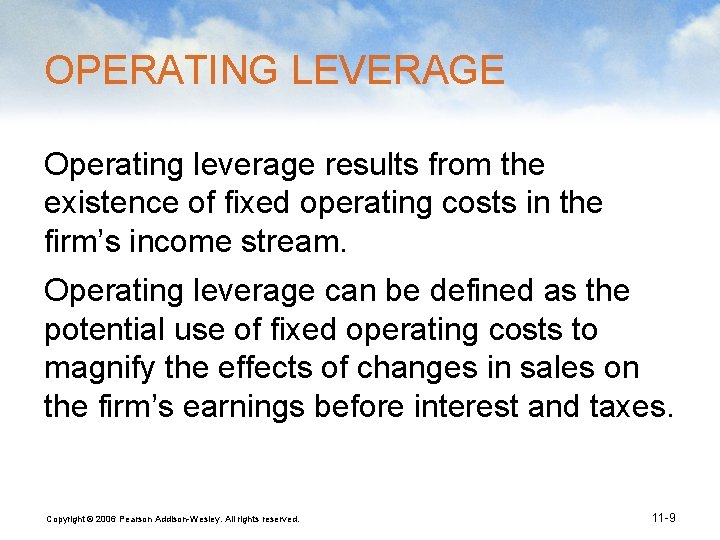 OPERATING LEVERAGE Operating leverage results from the existence of fixed operating costs in the