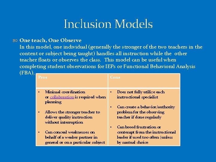 Inclusion Models One teach, One Observe In this model, one individual (generally the stronger