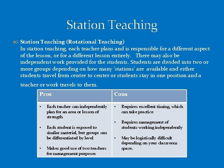 Station Teaching (Rotational Teaching) In station teaching, each teacher plans and is responsible for