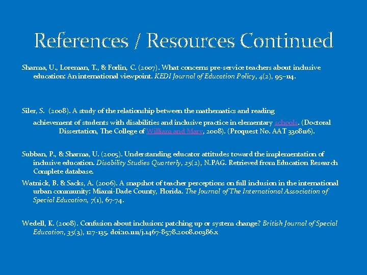 References / Resources Continued Sharma, U. , Loreman, T. , & Forlin, C. (2007).