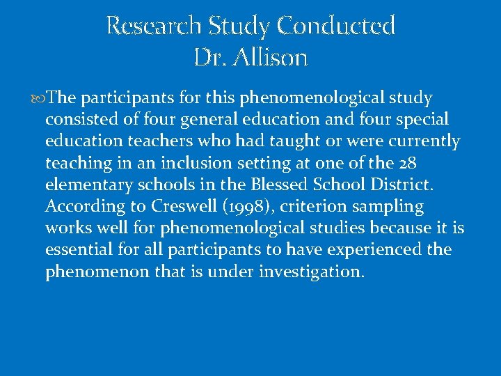 Research Study Conducted Dr. Allison The participants for this phenomenological study consisted of four