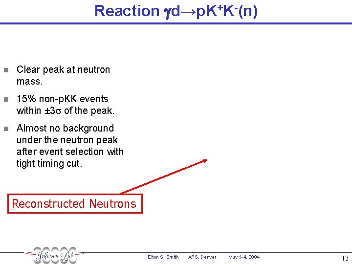 Reaction gd→p. K+K-(n) n Clear peak at neutron mass. n 15% non-p. KK events