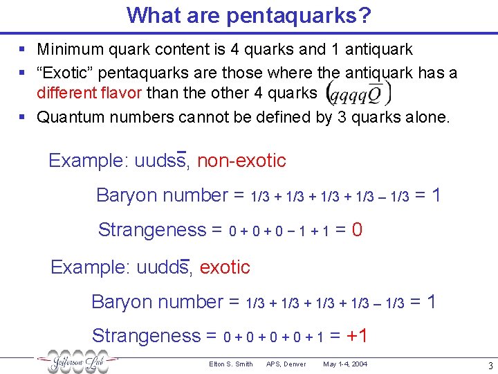 What are pentaquarks? § Minimum quark content is 4 quarks and 1 antiquark §