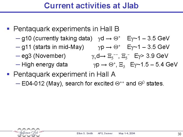 Current activities at Jlab § Pentaquark experiments in Hall B ─ g 10 (currently