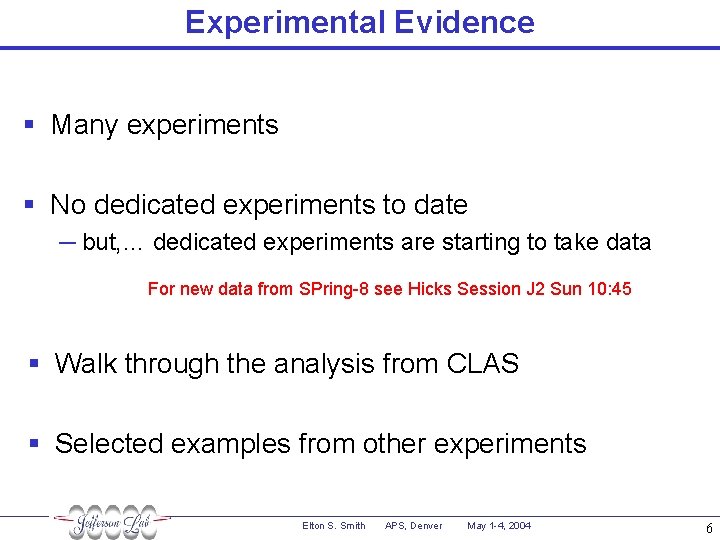 Experimental Evidence § Many experiments § No dedicated experiments to date ─ but, …