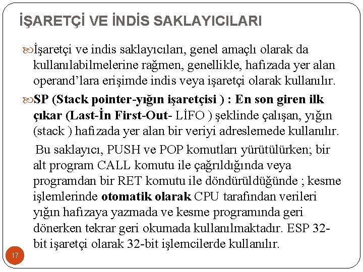 İŞARETÇİ VE İNDİS SAKLAYICILARI İşaretçi ve indis saklayıcıları, genel amaçlı olarak da kullanılabilmelerine rağmen,