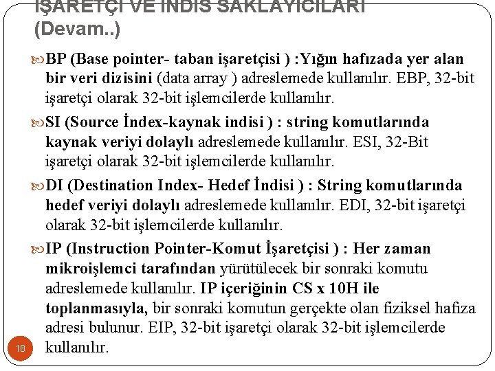 İŞARETÇİ VE İNDİS SAKLAYICILARI (Devam. . ) BP (Base pointer- taban işaretçisi ) :