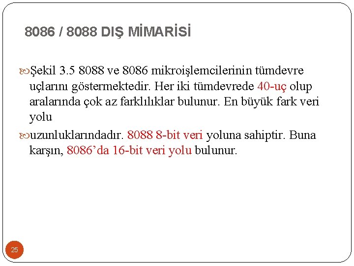 8086 / 8088 DIŞ MİMARİSİ Şekil 3. 5 8088 ve 8086 mikroişlemcilerinin tümdevre uçlarını