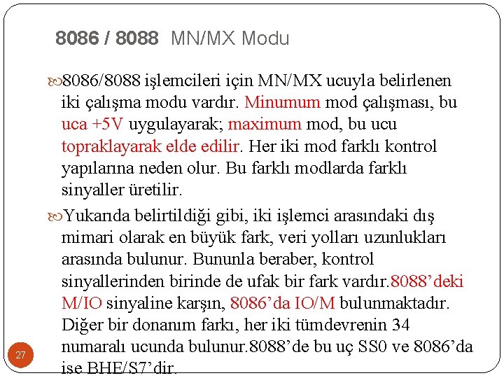 8086 / 8088 MN/MX Modu 8086/8088 işlemcileri için MN/MX ucuyla belirlenen 27 iki çalışma