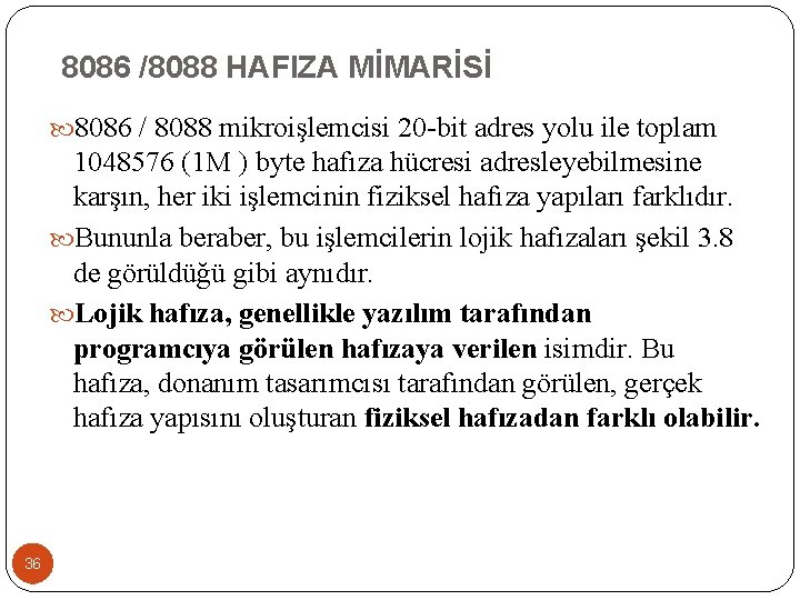 8086 /8088 HAFIZA MİMARİSİ 8086 / 8088 mikroişlemcisi 20 -bit adres yolu ile toplam