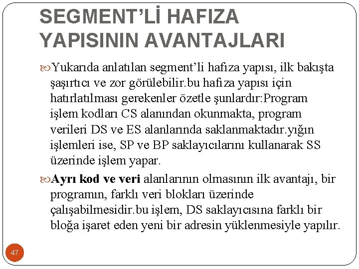 SEGMENT’Lİ HAFIZA YAPISININ AVANTAJLARI Yukarıda anlatılan segment’li hafıza yapısı, ilk bakışta şaşırtıcı ve zor